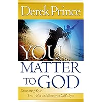 You Matter to God: Discovering Your True Value and Identity in God's Eyes