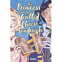 The Princess and the Grilled Cheese Sandwich (A Graphic Novel) The Princess and the Grilled Cheese Sandwich (A Graphic Novel) Paperback Kindle Hardcover