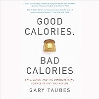 Good Calories, Bad Calories: Fats, Carbs, and the Controversial Science of Diet and Health Good Calories, Bad Calories: Fats, Carbs, and the Controversial Science of Diet and Health Audible Audiobook Paperback Kindle Hardcover Audio CD Spiral-bound