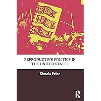 Reproductive Politics in the United States Reproductive Politics in the United States Kindle Hardcover Paperback
