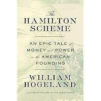 The Hamilton Scheme: An Epic Tale of Money and Power in the American Founding The Hamilton Scheme: An Epic Tale of Money and Power in the American Founding Hardcover Audible Audiobook Kindle Audio CD