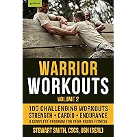 Warrior Workouts, Volume 2: The Complete Program for Year-Round Fitness Featuring 100 of the Best Workouts Warrior Workouts, Volume 2: The Complete Program for Year-Round Fitness Featuring 100 of the Best Workouts Paperback Kindle