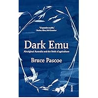Dark Emu: Aboriginal Australia and the birth of agriculture Dark Emu: Aboriginal Australia and the birth of agriculture Paperback Audible Audiobook Kindle MP3 CD