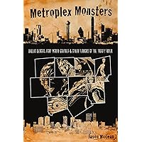 Metroplex Monsters: Dallas Demons, Fort Worth Goatmen and Other Terrors of the Trinity River Metroplex Monsters: Dallas Demons, Fort Worth Goatmen and Other Terrors of the Trinity River Paperback Kindle
