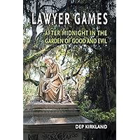 Lawyer Games: After Midnight in the Garden of Good and Evil Lawyer Games: After Midnight in the Garden of Good and Evil Paperback Kindle Hardcover