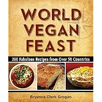 World Vegan Feast: 200 Fabulous Recipes From Over 50 Countries World Vegan Feast: 200 Fabulous Recipes From Over 50 Countries Kindle Paperback