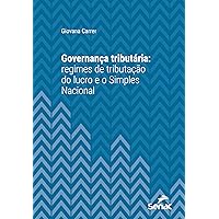 Governança tributária: regimes de tributação do lucro e o Simples Nacional (Série Universitária) (Portuguese Edition)