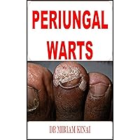 Dermatology: Periungal Warts (Skin Diseases Book 36)