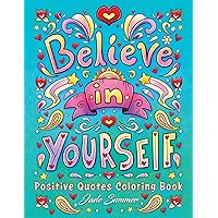 Positive Quotes: An Inspirational Coloring Book for Adults, Teens, and Kids with Positive Affirmations, Motivational Sayings, and More! (Inspirational Coloring Books) Positive Quotes: An Inspirational Coloring Book for Adults, Teens, and Kids with Positive Affirmations, Motivational Sayings, and More! (Inspirational Coloring Books) Paperback