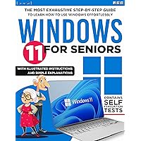 Windows 11 for Seniors: The Most Exhaustive Step-by-Step Guide to Learn how to use Windows Effortlessly with Illustrated Instructions and Simple Explanations Windows 11 for Seniors: The Most Exhaustive Step-by-Step Guide to Learn how to use Windows Effortlessly with Illustrated Instructions and Simple Explanations Paperback Kindle