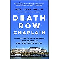 Death Row Chaplain: Unbelievable True Stories from America's Most Notorious Prison Death Row Chaplain: Unbelievable True Stories from America's Most Notorious Prison Kindle Hardcover Paperback