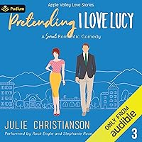 Pretending I Love Lucy: Apple Valley Love Stories, Book 3 Pretending I Love Lucy: Apple Valley Love Stories, Book 3 Audible Audiobook Kindle Paperback