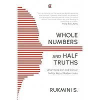 Whole Numbers And Half Truths : What Data Can And Cannot Tell Us About Modern India Whole Numbers And Half Truths : What Data Can And Cannot Tell Us About Modern India Kindle Hardcover Audible Audiobook