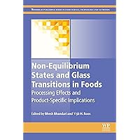 Non-Equilibrium States and Glass Transitions in Foods: Processing Effects and Product-Specific Implications (Woodhead Publishing Series in Food Science, Technology and Nutrition) Non-Equilibrium States and Glass Transitions in Foods: Processing Effects and Product-Specific Implications (Woodhead Publishing Series in Food Science, Technology and Nutrition) Kindle Hardcover
