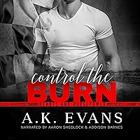Control the Burn: Hearts & Horsepower, Book 1 Control the Burn: Hearts & Horsepower, Book 1 Audible Audiobook Kindle Paperback Hardcover