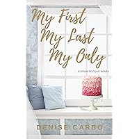 My First My Last My Only (Granite Cove Book 1) My First My Last My Only (Granite Cove Book 1) Kindle Paperback Audible Audiobook Hardcover
