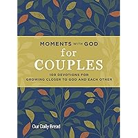 Moments with God for Couples: 100 Devotions for Growing Closer to God and Each Other Moments with God for Couples: 100 Devotions for Growing Closer to God and Each Other Hardcover Kindle