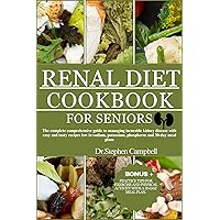 Renal Diet cookbook for seniors: The complete comprehensive guide to managing incurable kidney disease with easy and tasty recipes low in sodium, potassium, phosphorus and 30-day meal plans Renal Diet cookbook for seniors: The complete comprehensive guide to managing incurable kidney disease with easy and tasty recipes low in sodium, potassium, phosphorus and 30-day meal plans Kindle Hardcover Paperback