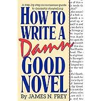 How to Write a Damn Good Novel: A Step-by-Step No Nonsense Guide to Dramatic Storytelling How to Write a Damn Good Novel: A Step-by-Step No Nonsense Guide to Dramatic Storytelling Hardcover Kindle