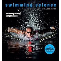 Swimming Science: Optimizing Training and Performance Swimming Science: Optimizing Training and Performance Kindle