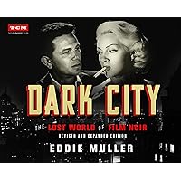 Dark City: The Lost World of Film Noir (Revised and Expanded Edition) (Turner Classic Movies) Dark City: The Lost World of Film Noir (Revised and Expanded Edition) (Turner Classic Movies) Hardcover Audible Audiobook Kindle
