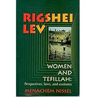 Rigshei Lev: Women and Tefillah Rigshei Lev: Women and Tefillah Hardcover