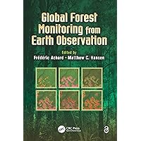 Global Forest Monitoring from Earth Observation (Earth Observation of Global Changes) Global Forest Monitoring from Earth Observation (Earth Observation of Global Changes) Kindle Hardcover Paperback