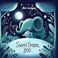 Sweet Dreams, Zoo: Bedtime Story For Children, Nursery Rhymes For Babies and Toddlers, Kids Ages 1-3 (Bedtime Stories Book 15) Sweet Dreams, Zoo: Bedtime Story For Children, Nursery Rhymes For Babies and Toddlers, Kids Ages 1-3 (Bedtime Stories Book 15) Kindle Paperback
