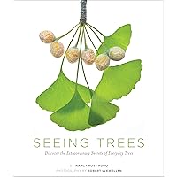 Seeing Trees: Discover the Extraordinary Secrets of Everyday Trees (Seeing Series) Seeing Trees: Discover the Extraordinary Secrets of Everyday Trees (Seeing Series) Hardcover
