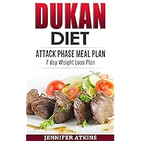 DUKAN DIET: Attack Phase Meal Plan: 7 Day Weight Loss Plan (Dukan Diet Recipes, Lose Weight Naturally, Burn Fat, Build Muscle, Lose Weight) DUKAN DIET: Attack Phase Meal Plan: 7 Day Weight Loss Plan (Dukan Diet Recipes, Lose Weight Naturally, Burn Fat, Build Muscle, Lose Weight) Kindle Paperback