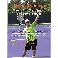 Tennis Fitness: Tennis Abs, Yoga Tennis, and Serve Training