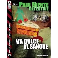 Un dolce al sangue (Paul Niente Detective) (Italian Edition)