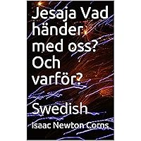 Jesaja Vad händer med oss? Och varför?: Swedish (Swedish Edition) Jesaja Vad händer med oss? Och varför?: Swedish (Swedish Edition) Kindle Paperback