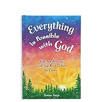 Everything Is Possible with God: You Are Strong, and the Best Is Yet to Come by Donna Fargo, An Inspirational and Uplifting Gift Book from Blue Mountain Arts