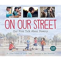 On Our Street: Our First Talk About Poverty (The World Around Us, 1) On Our Street: Our First Talk About Poverty (The World Around Us, 1) Paperback Kindle Audible Audiobook Hardcover Audio CD