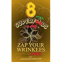 8 Superfoods A Day, Zap Your wrinkles Away