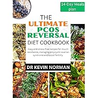 THE ULTIMATE PCOS REVERSAL DIET COOKBOOK: A 14-day meals plan with easy and stress-free recipes for insulin resistance, managing polycystic ovarian syndrome and boost fertility THE ULTIMATE PCOS REVERSAL DIET COOKBOOK: A 14-day meals plan with easy and stress-free recipes for insulin resistance, managing polycystic ovarian syndrome and boost fertility Kindle Paperback