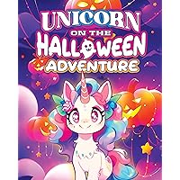 Unicorn On The Halloween Adventure: A Halloween Short Story Book for Kids and Toddlers (Bedtime Short Story For Children 4-8 Years Old 9)