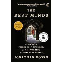 The Best Minds: A Story of Friendship, Madness, and the Tragedy of Good Intentions The Best Minds: A Story of Friendship, Madness, and the Tragedy of Good Intentions Audible Audiobook Paperback Kindle Hardcover