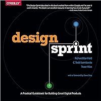 Design Sprint: A Practical Guidebook for Building Great Digital Products Design Sprint: A Practical Guidebook for Building Great Digital Products Paperback Kindle