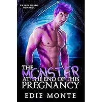 The Monster at the End of This Pregnancy: M/M Fantasy Mpreg Romance (The Monster at the End of His Pregnancy Book 1) The Monster at the End of This Pregnancy: M/M Fantasy Mpreg Romance (The Monster at the End of His Pregnancy Book 1) Kindle