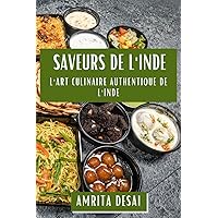 Saveurs de l'Inde: L'Art Culinaire Authentique de l'Inde (French Edition)