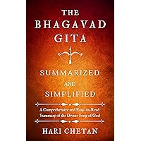 The Bhagavad Gita Summarized and Simplified: A Comprehensive and Easy-to-Read Summary of the Divine Song of God (The Bhagavad Gita Series Book 4) The Bhagavad Gita Summarized and Simplified: A Comprehensive and Easy-to-Read Summary of the Divine Song of God (The Bhagavad Gita Series Book 4) Kindle Hardcover