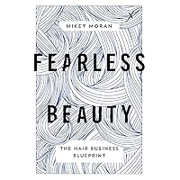 Fearless Beauty: The Hair Business Blueprint Fearless Beauty: The Hair Business Blueprint Paperback Kindle Hardcover