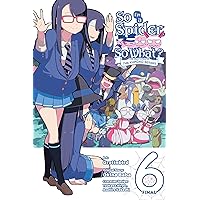 So I'm a Spider, So What? The Daily Lives of the Kumoko Sisters, Vol. 6 (Volume 6) (So I'm a Spider, So What? The Daily Lives of the Kumoko Sisters, 6) So I'm a Spider, So What? The Daily Lives of the Kumoko Sisters, Vol. 6 (Volume 6) (So I'm a Spider, So What? The Daily Lives of the Kumoko Sisters, 6) Paperback Kindle