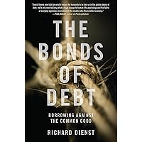 The Bonds of Debt: Borrowing Against the Common Good The Bonds of Debt: Borrowing Against the Common Good Kindle Hardcover Paperback