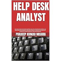 HELP DESK ANALYST, SYSTEM SUPPORT ANALYST JOB INTERVIEW BOTTOM LINE QUESTIONS AND ANSWERS: YOUR BASIC GUIDE TO ACING ANY INFORMATION TECHNOLOGY (COMPUTER) HELP DESK JOB INTERVIEW