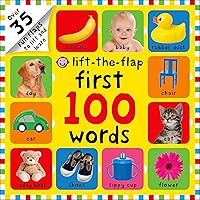 First 100 Words Lift-the-Flap: Over 35 Fun Flaps to Lift and Learn First 100 Words Lift-the-Flap: Over 35 Fun Flaps to Lift and Learn Board book