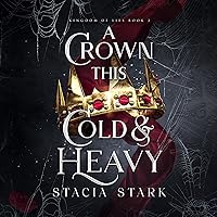 A Crown This Cold and Heavy: Kingdom of Lies, Book 3 A Crown This Cold and Heavy: Kingdom of Lies, Book 3 Audible Audiobook Kindle Hardcover Paperback Audio CD