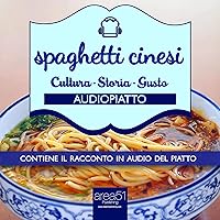 Spaghetti Cinesi [Chinese Noodles]: Audiopiatto [Audio-Plate] Spaghetti Cinesi [Chinese Noodles]: Audiopiatto [Audio-Plate] Audible Audiobook Kindle